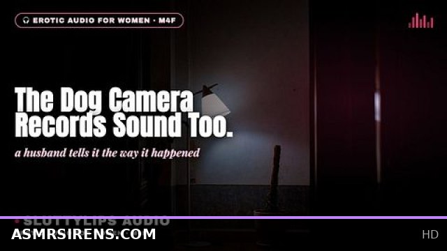 Hotwife Dirty Talks Caught on Dog Camera with Intense ASMR Sounds